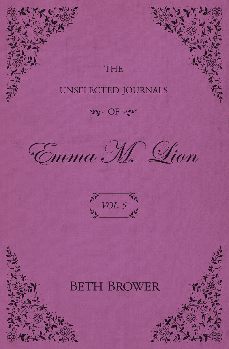 The Unselected Journals of Emma M. Lion: Vol. 5