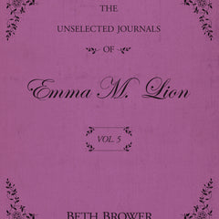 The Unselected Journals of Emma M. Lion: Vol. 5