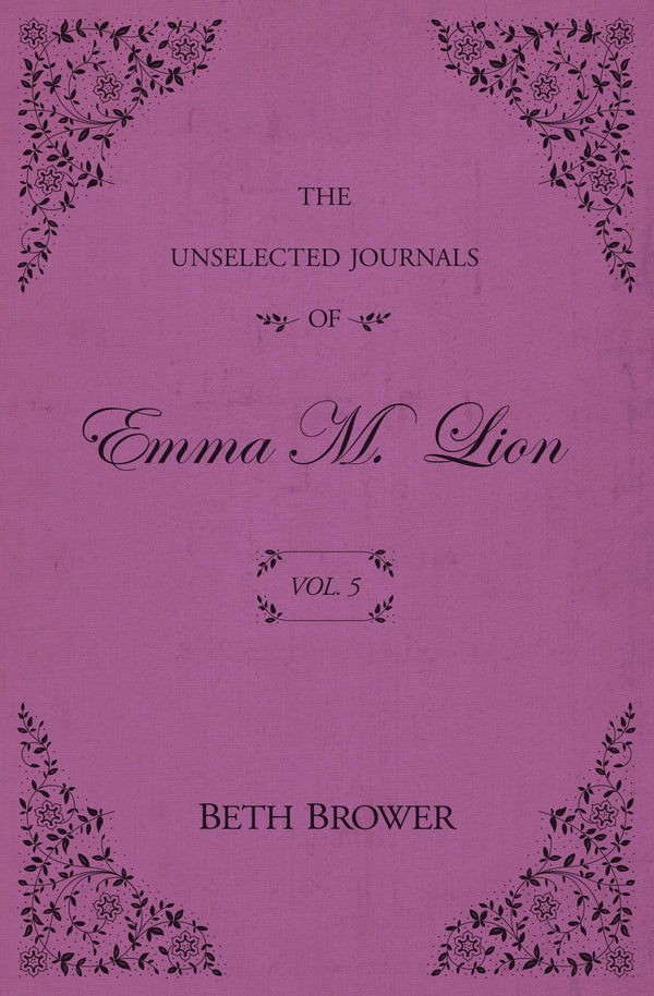 The Unselected Journals of Emma M. Lion: Vol. 5