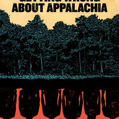 What You Are Getting Wrong about Appalachia