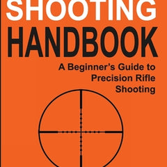 Long Range Shooting Handbook: The Complete Beginner's Guide to Precision Rifle Shooting