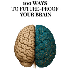 100 Ways To Future-Proof Your Brain