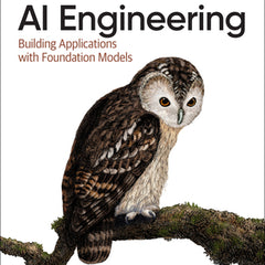 AI Engineering: Building Applications with Foundation Models