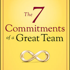 The 7 Commitments of a Great Team