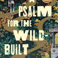 A Psalm for the Wild-Built: A Monk and Robot Book