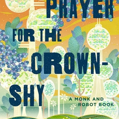 A Prayer for the Crown-Shy: A Monk and Robot Book