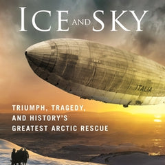 Realm of Ice and Sky: Triumph, Tragedy, and History's Greatest Arctic Rescue