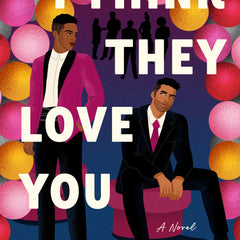 I Think They Love You