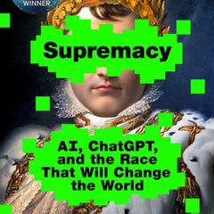 Supremacy: Ai, Chatgpt, and the Race That Will Change the World