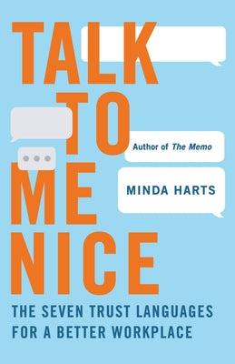 Talk to Me Nice: The Seven Trust Languages for a Better Workplace