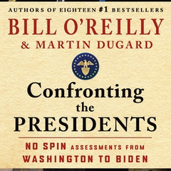 Confronting the Presidents: No Spin Assessments from Washington to Biden