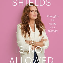Brooke Shields Is Not Allowed to Get Old: Thoughts on Aging as a Woman