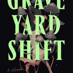 Graveyard Shift: A Novella
