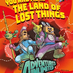Adventures Unlimited: You and Me and the Land of Lost Things