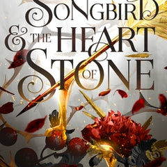 The Songbird & the Heart of Stone: The Shadowborn Duet, Book One