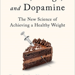 Diet, Drugs, and Dopamine: The New Science of Achieving a Healthy Weight