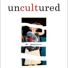 Uncultured: A Memoir