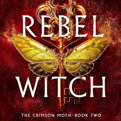 Rebel Witch: The Crimson Moth: Book 2