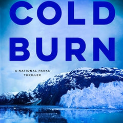 Cold Burn: A National Parks Thriller
