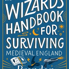 The Frugal Wizard's Handbook for Surviving Medieval England