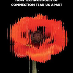 Superbloom: How Technologies of Connection Tear Us Apart