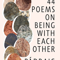 44 Poems on Being with Each Other: A Poetry Unbound Collection