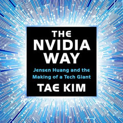 The Nvidia Way: Jensen Huang and the Making of a Tech Giant