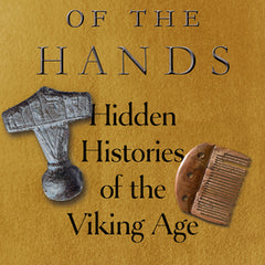 Embers of the Hands: Hidden Histories of the Viking Age