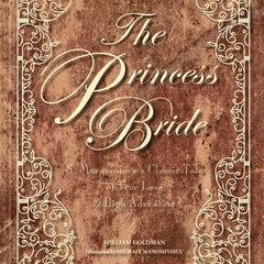 The Princess Bride: S. Morgenstern's Classic Tale of True Love and High Adventure