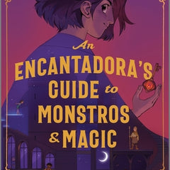 An Encantadora's Guide to Monstros and Magic