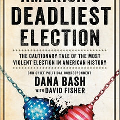 America's Deadliest Election: The Cautionary Tale of the Most Violent Election in American History