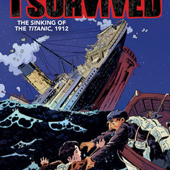 I Survived the Sinking of the Titanic, 1912: A Graphic Novel (I Survived Graphic Novel #1): Volume 1