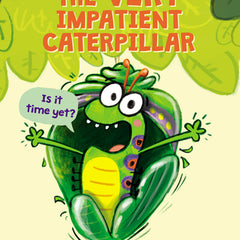 The Very Impatient Caterpillar (a Very Impatient Caterpillar Book)