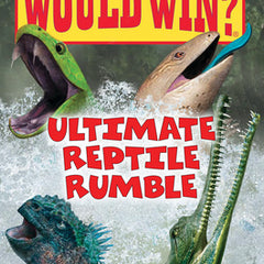 Ultimate Reptile Rumble (Who Would Win?): Volume 26