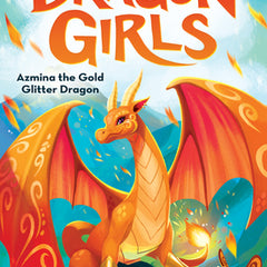 Azmina the Gold Glitter Dragon (Dragon Girls #1)
