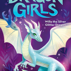 Willa the Silver Glitter Dragon (Dragon Girls #2)