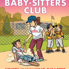Kristy and the Walking Disaster: A Graphic Novel (the Baby-Sitters Club #16)