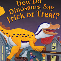 How Do Dinosaurs Say Trick or Treat?