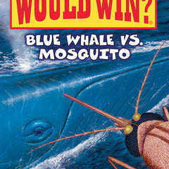 Blue Whale vs. Mosquito (Who Would Win? #29)