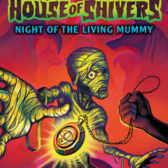 Night of the Living Mummy (House of Shivers #3)