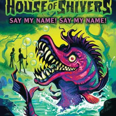 Say My Name! Say My Name! (House of Shivers #4)