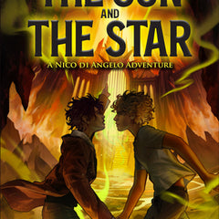 From the World of Percy Jackson: The Sun and the Star: A Nico Di Angelo Adventure