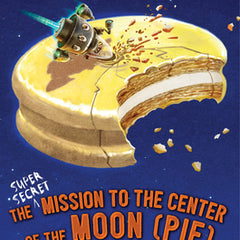 The Super-Secret Mission to the Center of the Moon (Pie): An Octagon Valley Adventure