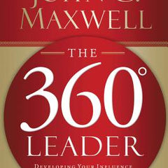 The 360 Degree Leader: Developing Your Influence from Anywhere in the Organization