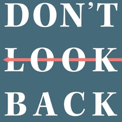 Don't Look Back: Getting Unstuck and Moving Forward with Passion and Purpose