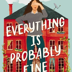 Everything Is Probably Fine