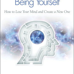 Breaking the Habit of Being Yourself: How to Lose Your Mind and Create a New One