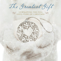 The Greatest Gift: Unwrapping the Full Love Story of Christmas