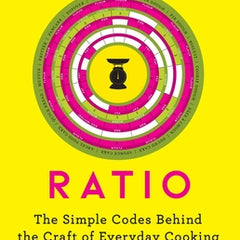 Ratio: The Simple Codes Behind the Craft of Everyday Cooking