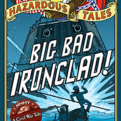 Nathan Hale's Hazardous Tales: Big Bad Ironclad!